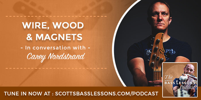 Wire Wood and Magnets /  Scott's Bass Lessons Podcast